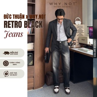   ĐỨC THUẬN x WHY.NOT  Quần Jean Nam WHY NOT Retro Black Jeans - Quần Jeans Nam Ống Suông Retro Đen 
