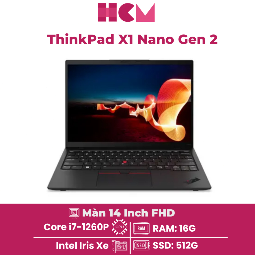 Laptop Lenovo ThinkPad X1 Nano Gen 2 - Core i7-1260P  RAM 16G SSD 512G  Màn 13,3 Inch 2K QHD ( Bảo H