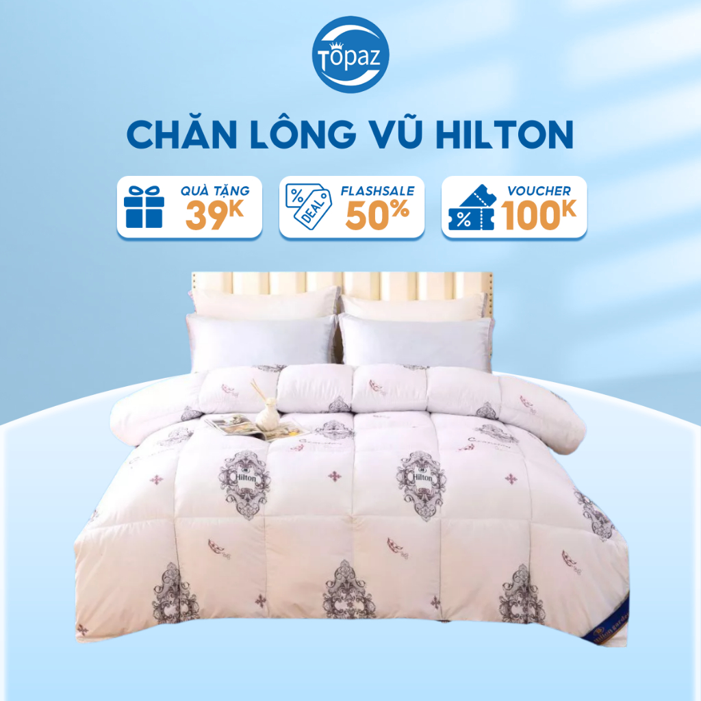 Ruột chăn lông vũ hilton siêu nhẹ cao cấp chính hãng TOPAZ nhập khẩu mang cho bạn giấc ngủ ấm áp trong thời tiết đại hàn