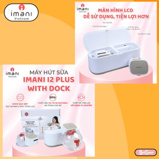 Máy hút sữa không dây rảnh tay IMANI i2 Plus with Dock, không chất BPA, kèm theo dock sạc tiện lợi