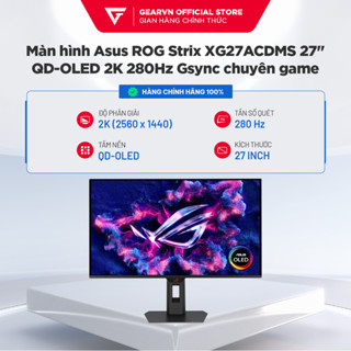  Màn hình Asus ROG Strix XG27ACDMS 27" QD-OLED 2K 280Hz Gsync chuyên game 