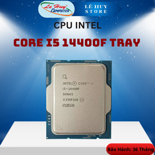 CPU Intel Core i5 14400F Tray/i5 13400F Tray/ i5 12400F Tray/i5 12400 Tray/I5 12600KF Tray- Hàng Chính Hãng