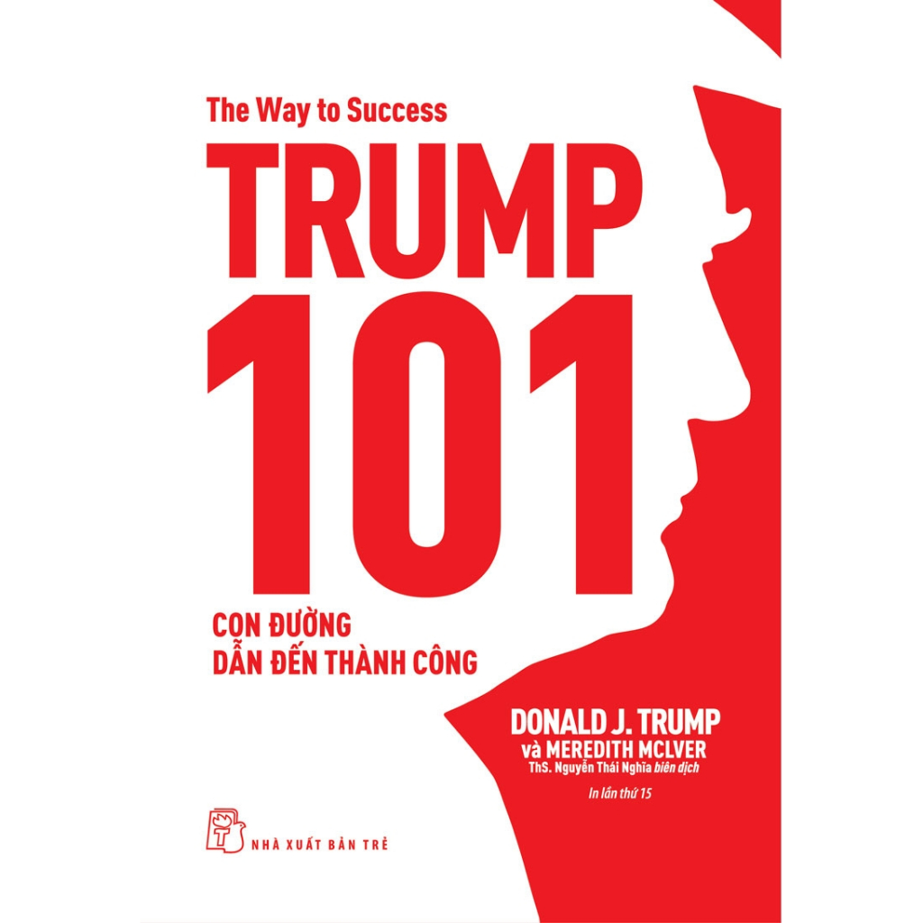 Sách - Trump 101 Con đường dẫn đến thành công - Donald J. Trump - (NXB Trẻ)