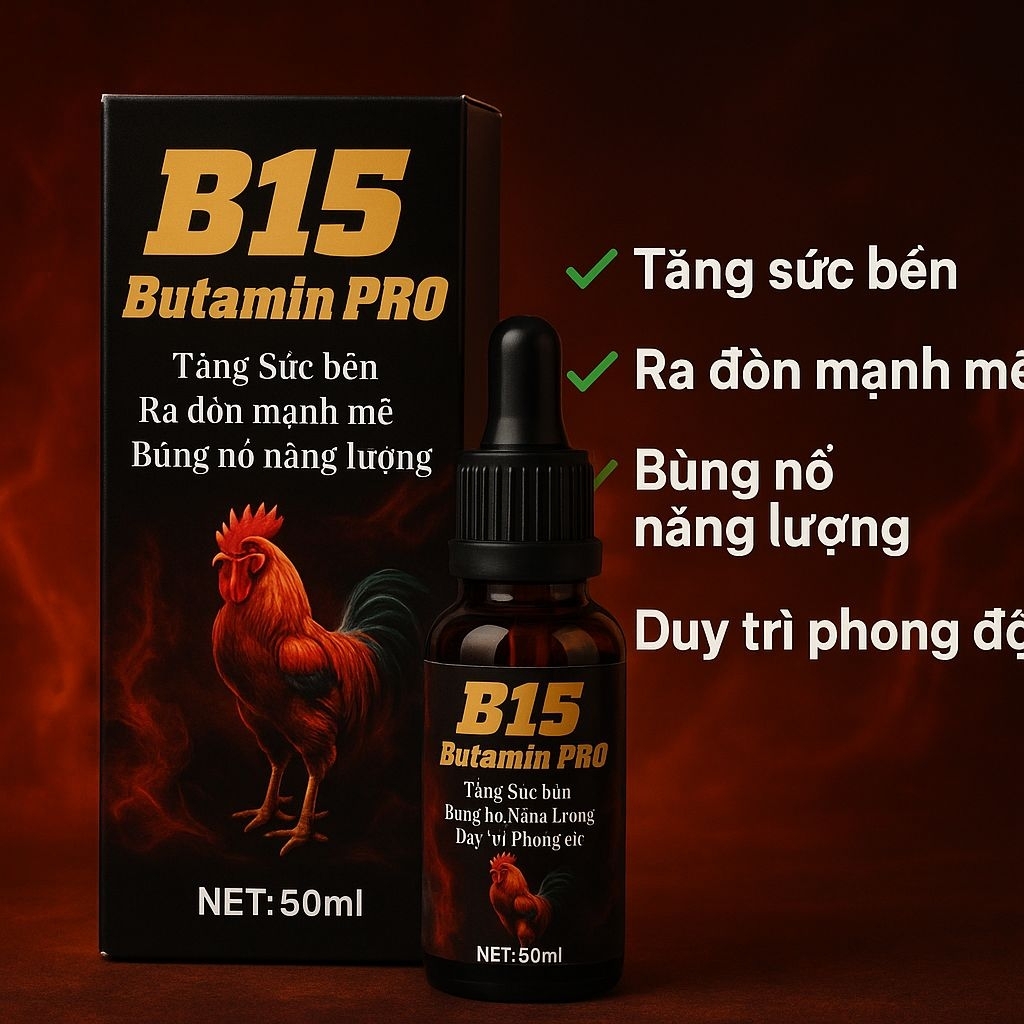 B15 cho gà đá - Tăng cơ - Tăng sức bền - Tăng bo.