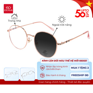Gọng Kính Cận Nam Nữ Đổi Màu Eye Plus 660551 Gọng Kim Loại,Dáng Tròn Thời Trang Trẻ Trung Phong Cách