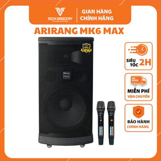  LOA KÉO ARIRANG MK6 MAX - HÀNG CHÍNH HÃNG BẢO HÀNH 24 THÁNG 