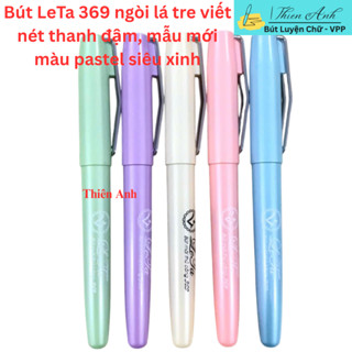  Bút luyện chữ LeTa 369 ngòi lá tre viết nét thanh đậm mẫu mới màu pastel siêu xinh 