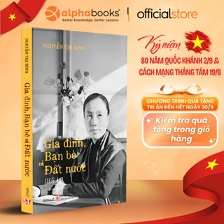 Sách - Gia đình, Bạn Bè Và Đất Nước - Hồi Ký Nguyễn Thị Bình - Ký Ức Và Dấu Ấn Ngoại Giao Việt Nam (Omega Plus)