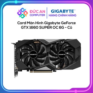  Card Màn Hình Gigabyte GeForce GTX 1660 SUPER OC 6G - Cũ 