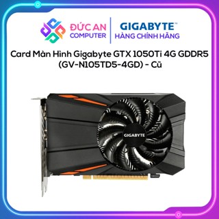  Card Màn Hình Gigabyte GTX 1050 Ti 4G GDDR5  GV-N105TD5-4GD  - Cũ 