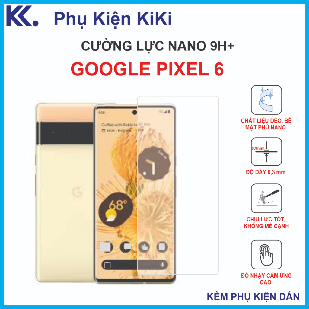 Cường lực Google pixel 6 Cường lực nano dẻo 9H+