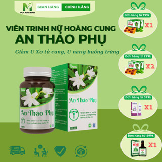 Viên trinh nữ hoàng cung An Thảo Phụ, Hỗ Trợ Giảm U Xơ Tử Cung, U Nang Buồng Trứng Từ Thảo Dược Thiên Nhiên