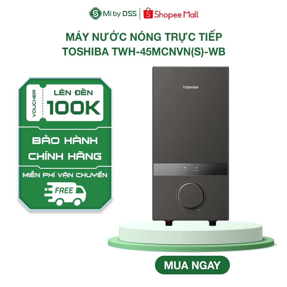 Máy Nước Nóng Trực Tiếp Toshiba TWH-45MCNVN(S)-WB | TWH-45EMCPVN(S/K)-CB | TWH-45EMC1PVN(K)-KB - BH 