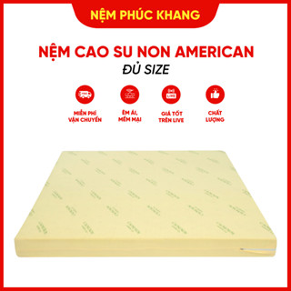 Nệm cao su non American (ép tổng hợp) đủ size (Giao toàn Quốc) (BH 15 năm chính hãng)