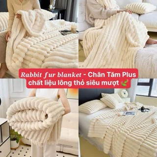 Rabbit fur blanket - Chăn Tăm Plus chất liệu lông thỏ siêu mượt 🍃 nặng 1,4kg, kích thước 2mx2m2 shop KUMO