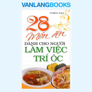 Sách - 28 Món Ăn Dành Cho Người Làm Việc Trí Óc (Văn Lang)