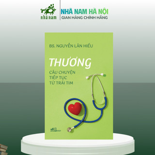 Sách Thương (câu chuyện tiếp tục từ trái tim) (Bs Nguyễn Lân Hiếu) - Nhã Nam Hà Nội