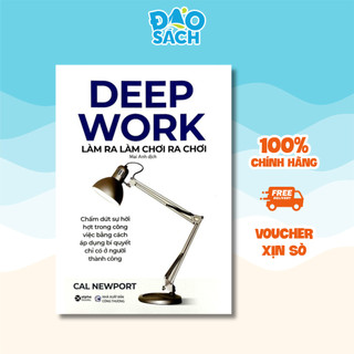 Sách DEEP WORK: Làm Ra Làm Chơi Ra Chơi (Cal Newport)