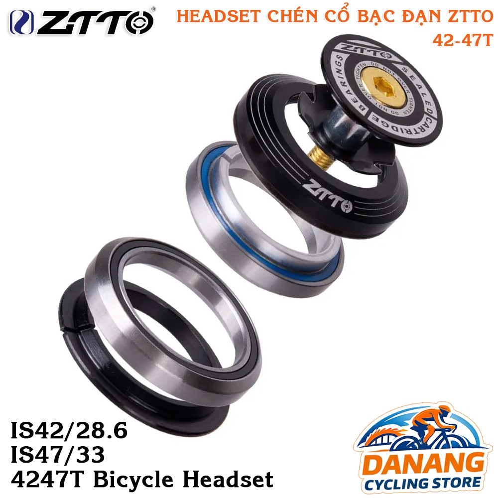 Chén Cổ Thả Bạc Đạn Xe Đạp Headset  ZTTO - Size  4247T  42/47mm