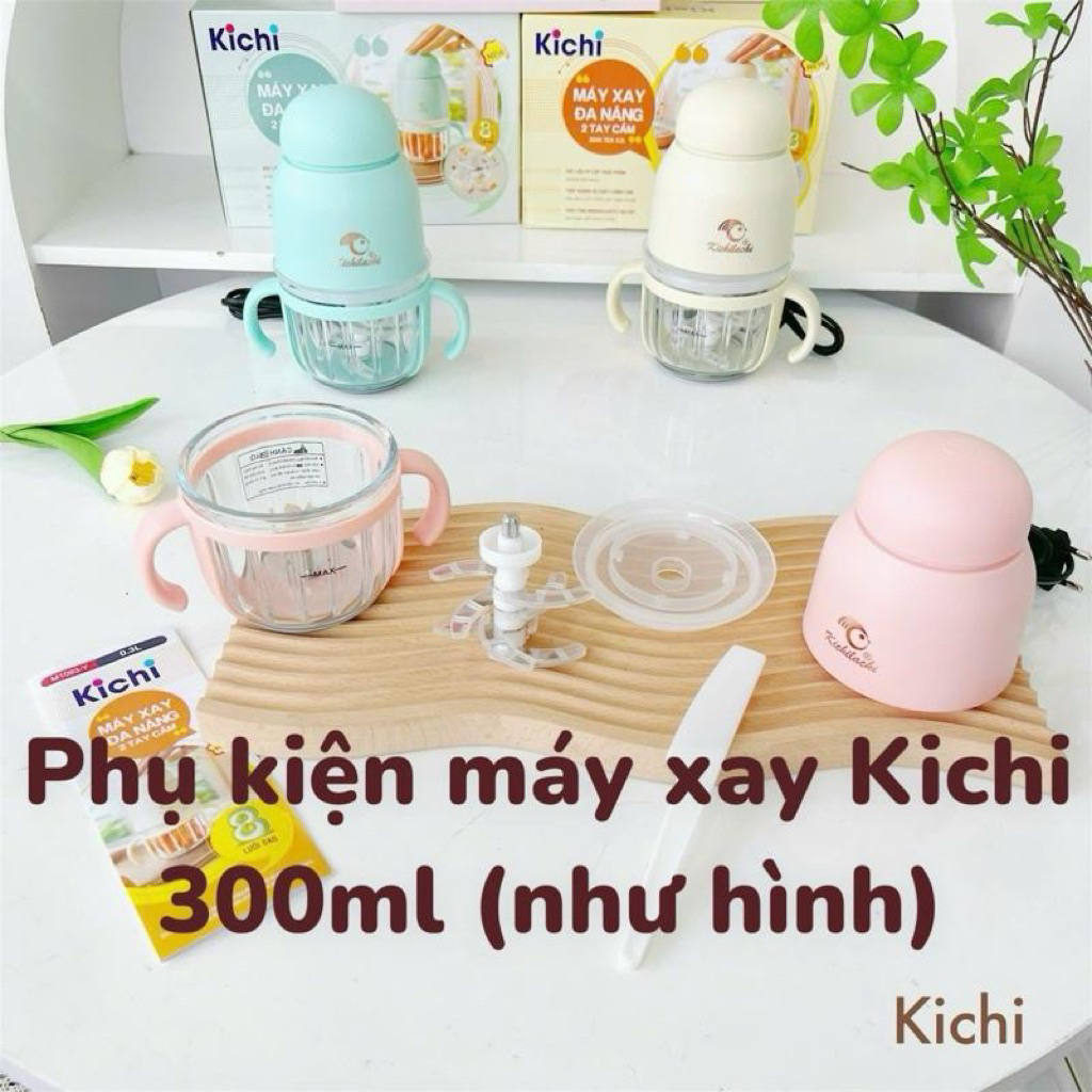 Phụ kiện tương thích máy xay ăn dặm Kichi 300ml Cối thuỷ tinh Kichi Nắp nhựa đậy cối Kichi Lưỡi dao 