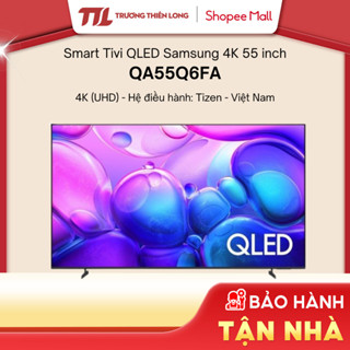 QA55Q6FA - Smart Tivi Samsung QLED 4K AI 55 Inch QA55Q6FA [TOÀN QUỐC]