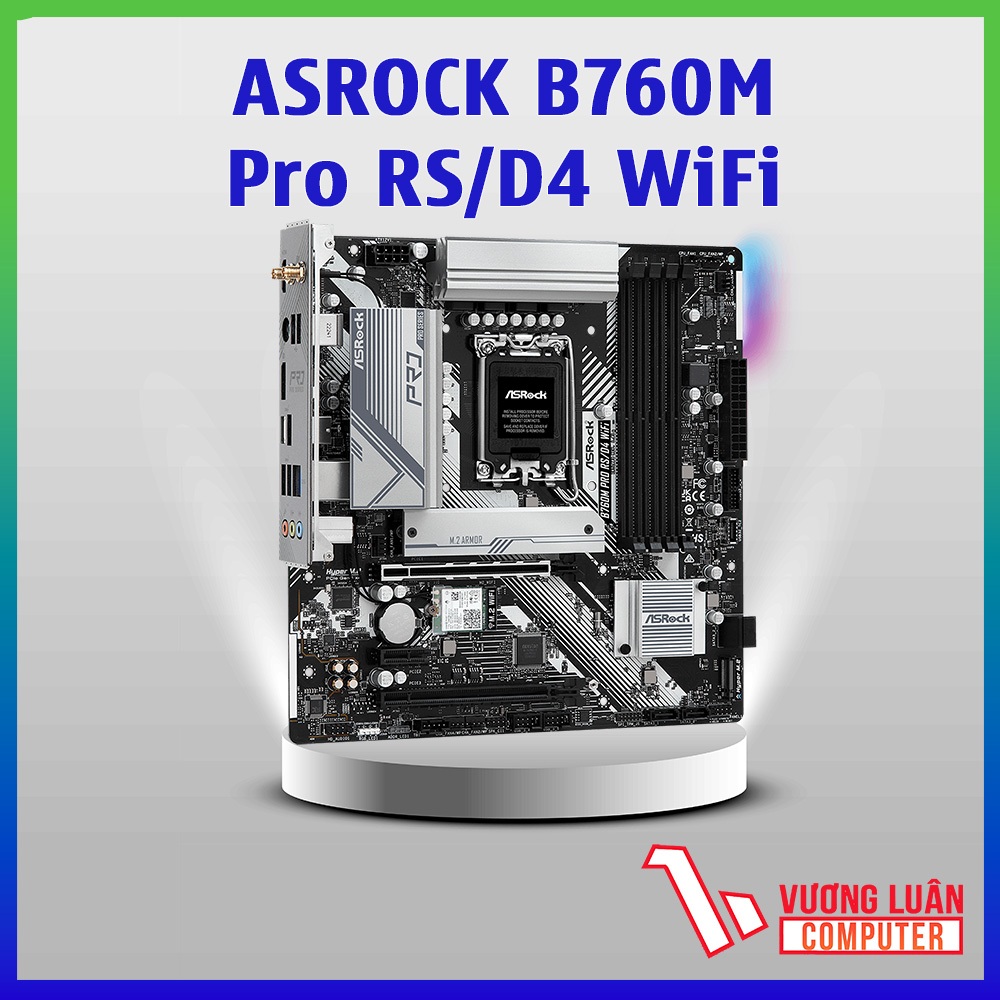 Main máy tính Asrock B760M Pro RS/D4 WiFi 6E Bo mạch chủ Chính Hãng bảo hành 3 năm