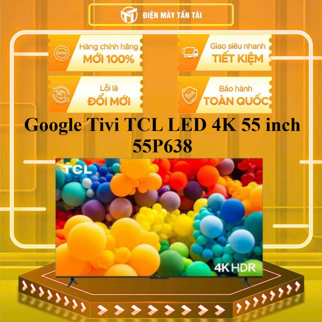 55P638 - Google Tivi TCL LED 4K 55 inch 55P638 - GIAO TOÀN QUỐC