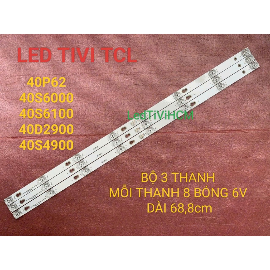 (HCM) LED TIVI TCL 40D2900 40S4900 40P62 40S6000 40S6100 MỚI 100% BỘ 3 THANH 8 BÓNG 6V DÀI 68,8cm.