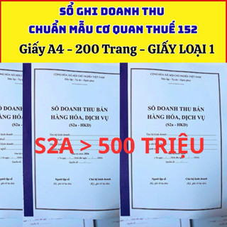 (S2a (Sổ 200 trang khổ A4 to dày dặn loai 1) Sổ Quản Lí Doanh Thu Chuẩn Thuế Cho Hộ Kinh Doanh  trên 500tr dưới 3 tỷ