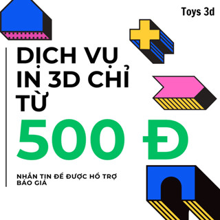 Dịch Vụ In 3D FDM giá yêu thương, (Nhắn tin để đặt hàng) Hỗ trợ tìm kiếm file miễn phí 3D toys