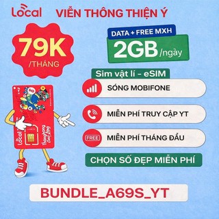 SIM 4G/5G LOCAL  BUNDLE A69S{ Không giới hạn truy cập_YT_FB }