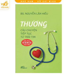 Sách - Thương - Câu chuyện tiếp tục từ trái tim - BS. Nguyễn Lân Hiếu (Nhã Nam HCM)