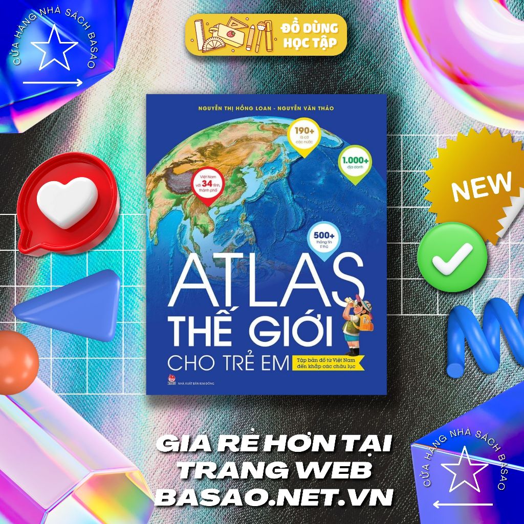 Atlas thế giới cho trẻ em - Tập bản đồ từ Việt Nam đến khắp các châu lục