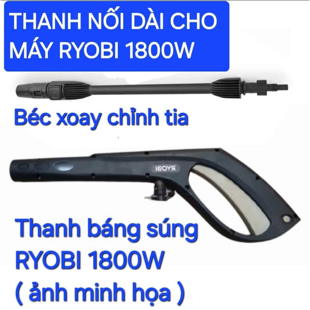 Thanh nối dài súng rửa xe ryobi 1800W  ( Hàng mới không chính hãng ryobi có độ  lay nhỏ không xì nướ
