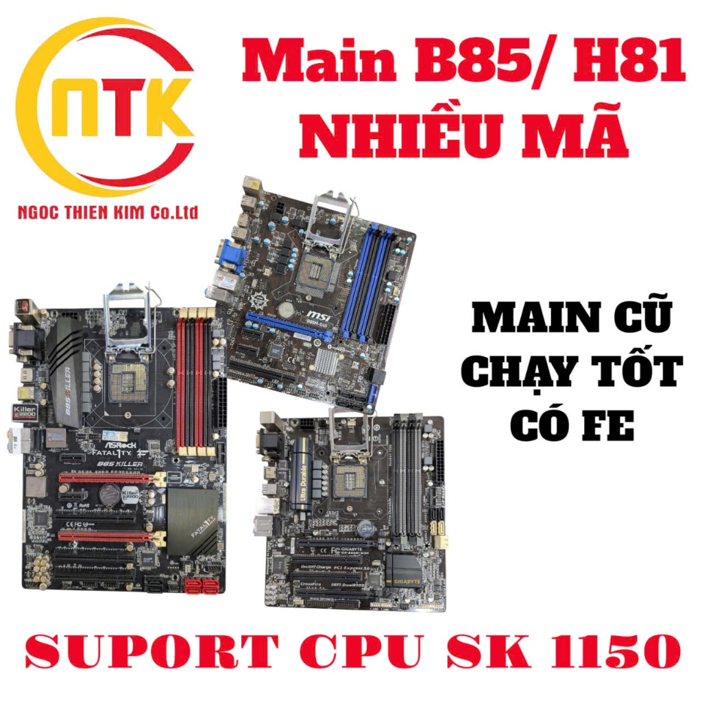 MAIN B85M-D3H, B85M-E45, B85 KILLER & H81 CÁC LOẠI, CHỌN LỰA THEO YÊU CẦU. BẢO HÀNH 1 THÁNG