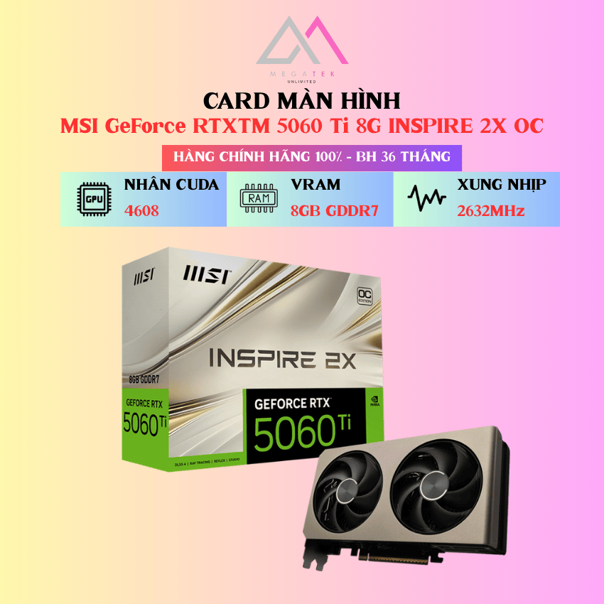 Card Màn Hình MSI GeForce RTX™ 5060 Ti 8G INSPIRE 2X OC/ VENTUS 2X PLUS/ SHADOW 2X OCPLUS - Hàng chí