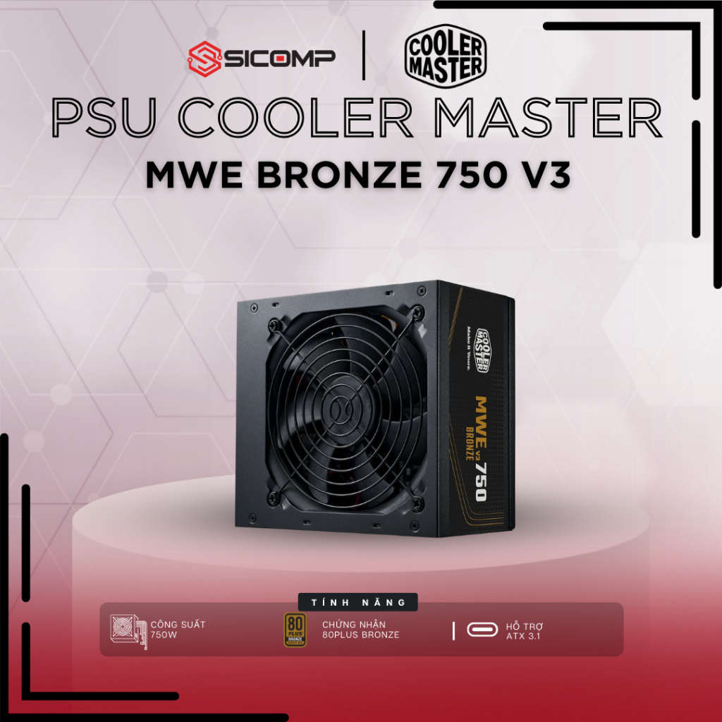 [FV] NGUỒN COOLER MASTER MWE 750W BRONZE NM V3 230V, ATX 3.1, FULL RANGE, BẢO HÀNH 60TH