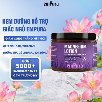Kem Dưỡng Ẩm Hỗ Trợ Giấc Ngủ Magnesium Empura, Giảm Căng Thẳng Mệt Mỏi, Giảm Đau Cơ Sau Tập 120g