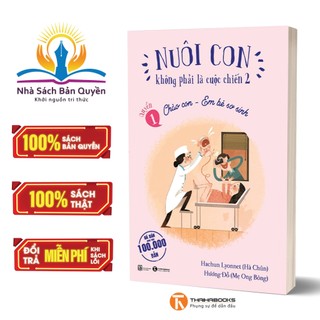 Sách - Nuôi Con Không Phải Là Cuộc Chiến 2 - Quyển 1 - Chào Con - Em Bé Sơ Sinh (Tái Bản 2025)