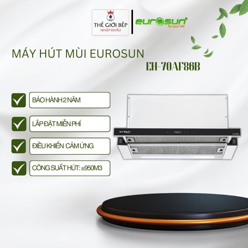 Máy hút mùi Eurosun EH-70AF86B – Thiết kế phẳng sang trọng – Hút mạnh – Vận hành êm ái