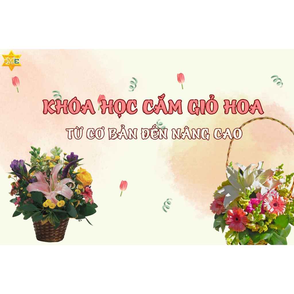 Khóa học cắm giỏ hoa từ cơ bản đến nâng cao - Khóa học Online - Trung tâm OM'E