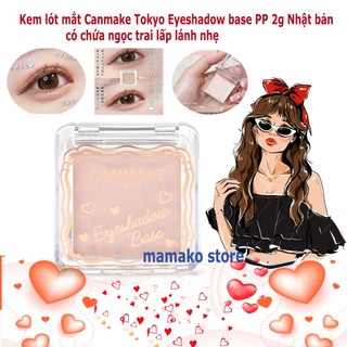 Kem lót mắt Canmake Tokyo Eyeshadow base PP 2g Nhật bản có chứa ngọc trai lấp lánh nhẹ