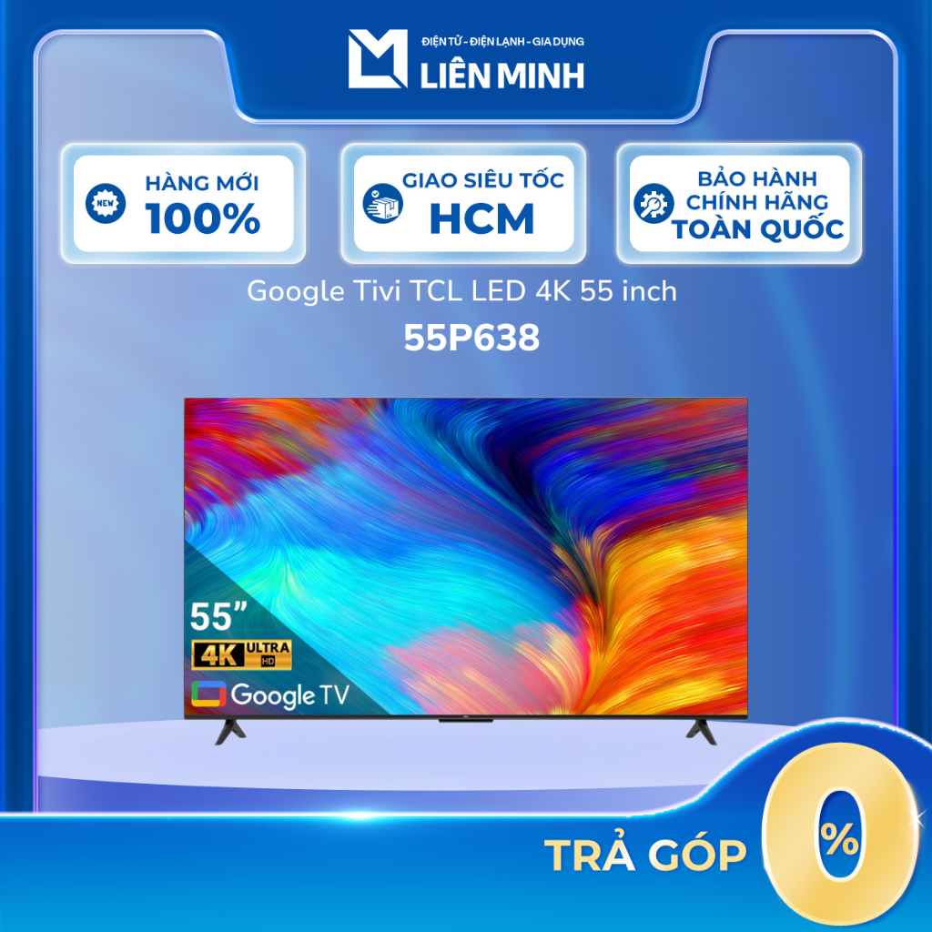 Google Tivi TCL 4K 55 Inch 55P638 [SHIP 0Đ HCM]