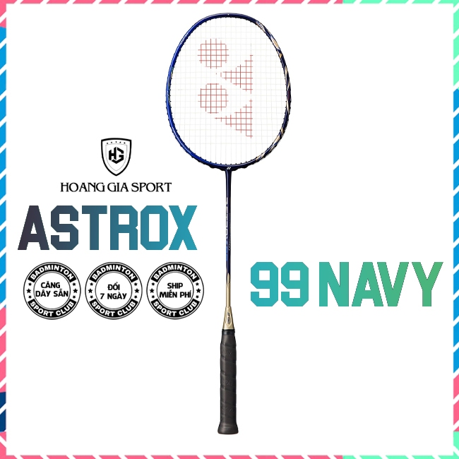 Vợt Cầu Lông Yonex Astrox 99 Sapphire Navy Full Carbon (Căng Sẵn 11kg, Max 13kg, Tặng 3 Phụ Kiện)