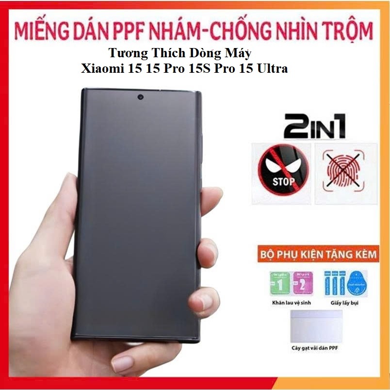 PPF 2 IN 1- PPF Nhám Chống Nhìn Trộm Dành Cho Xiaomi 15 15 Pro 15S Pro 15 Ultra