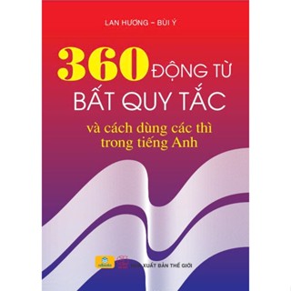 Sách - 360 Động từ bất quy tắc và cách dùng các thì trong tiếng Anh