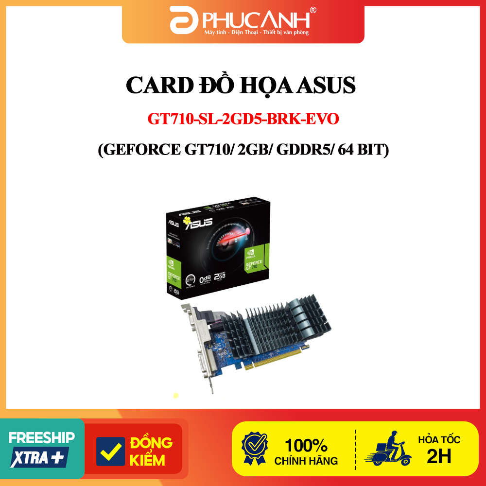 Card đồ họa Asus GT710-SL-2GD5-BRK-EVO (Geforce GT710/ 2GB/ GDDR5/ 64 bit)