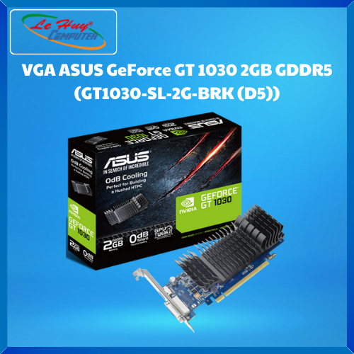 Card Màn Hình - VGA ASUS GeForce GT 1030 2GB GDDR5 (GT1030-SL-2G-BRK (D5)) - Hàng Chính Hãng