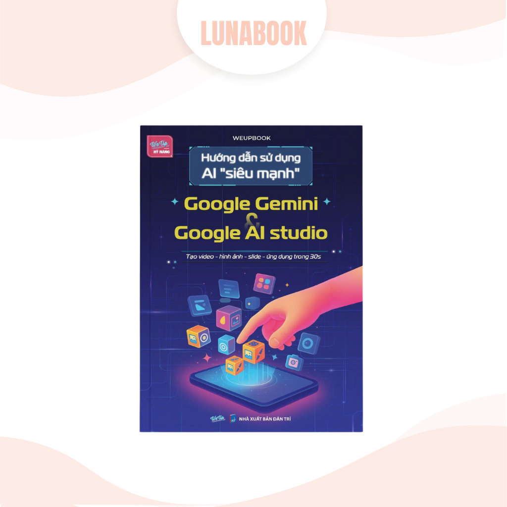 Sách - Hướng dẫn sử dụng AI "siêu mạnh" Google Gemini và Google AI studio