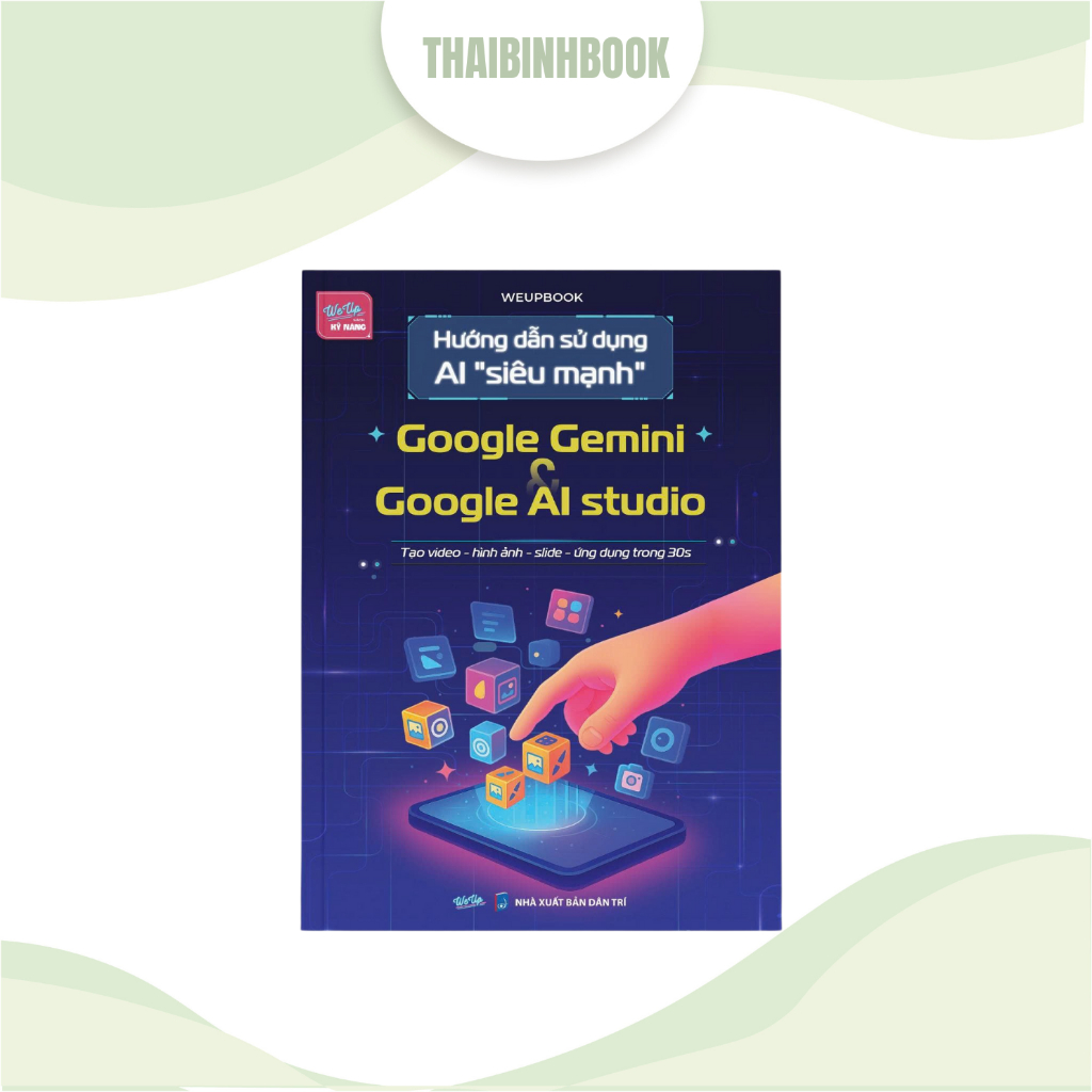 Sách kỹ năng: Hướng dẫn sử dụng AI "siêu mạnh" Google Gemini và Google AI studio